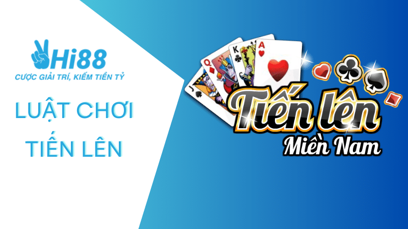 Luật chơi Tiến lên miền Nam dễ hiểu, ai cũng có thể tiếp cận
