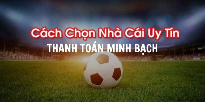 Nhà cái uy tín luôn thanh toán minh bạch, sòng phẳng